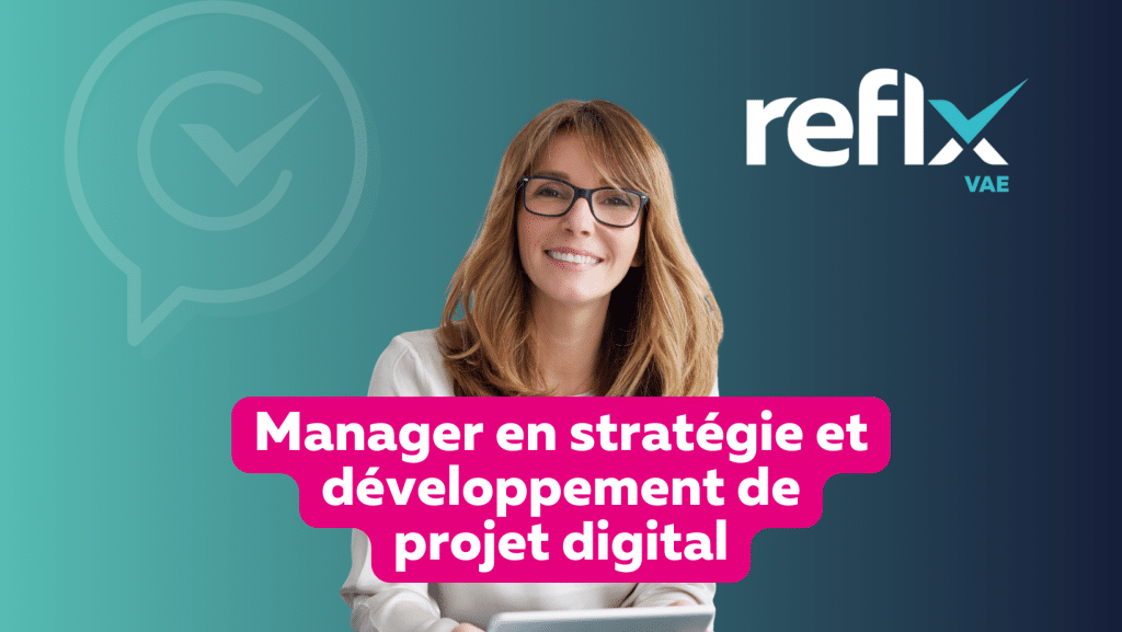 Reflx - VAE – Métier Manager en stratégie et développement de projet digital
